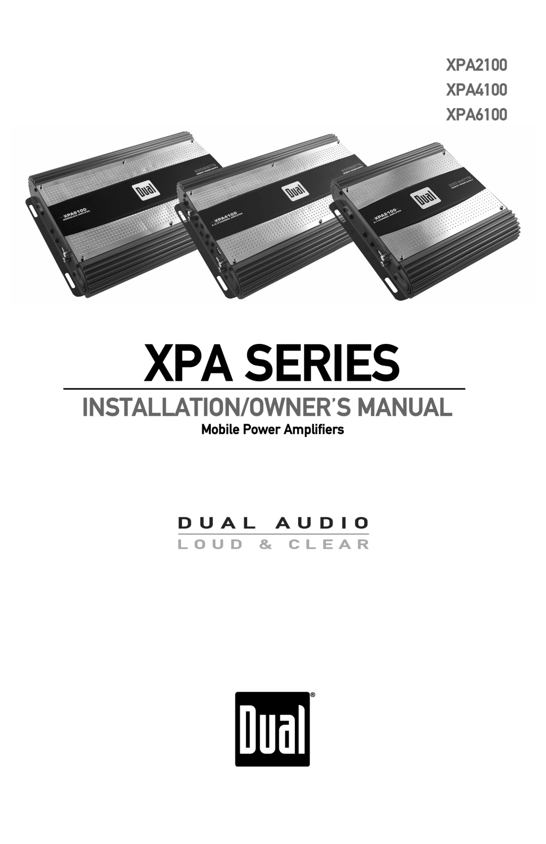 Dual owner manual XPA2100 XPA4100 XPA6100, Mobile Power Amplifiers, Xpa Series, Installation/Owner’S Manual 